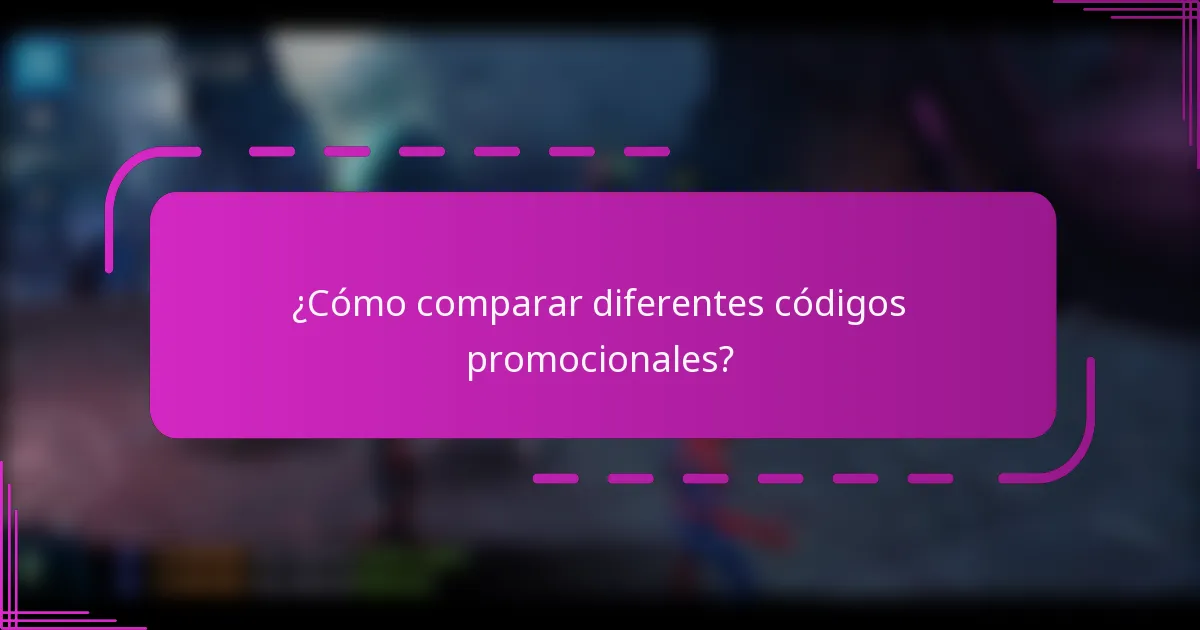 ¿Cómo comparar diferentes códigos promocionales?