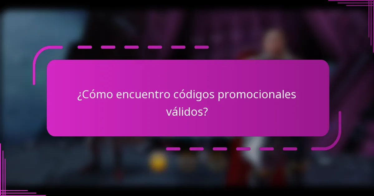 ¿Cómo encuentro códigos promocionales válidos?