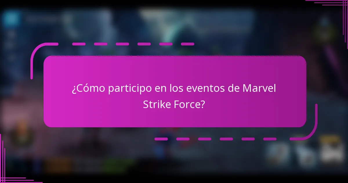 ¿Cómo participo en los eventos de Marvel Strike Force?