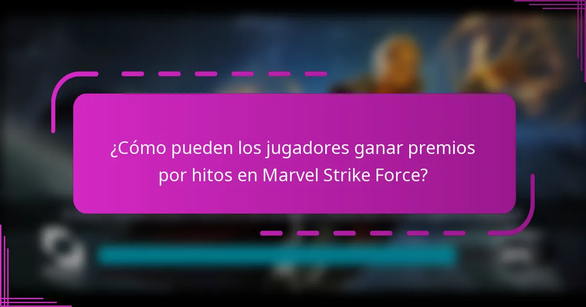 ¿Cómo pueden los jugadores ganar premios por hitos en Marvel Strike Force?