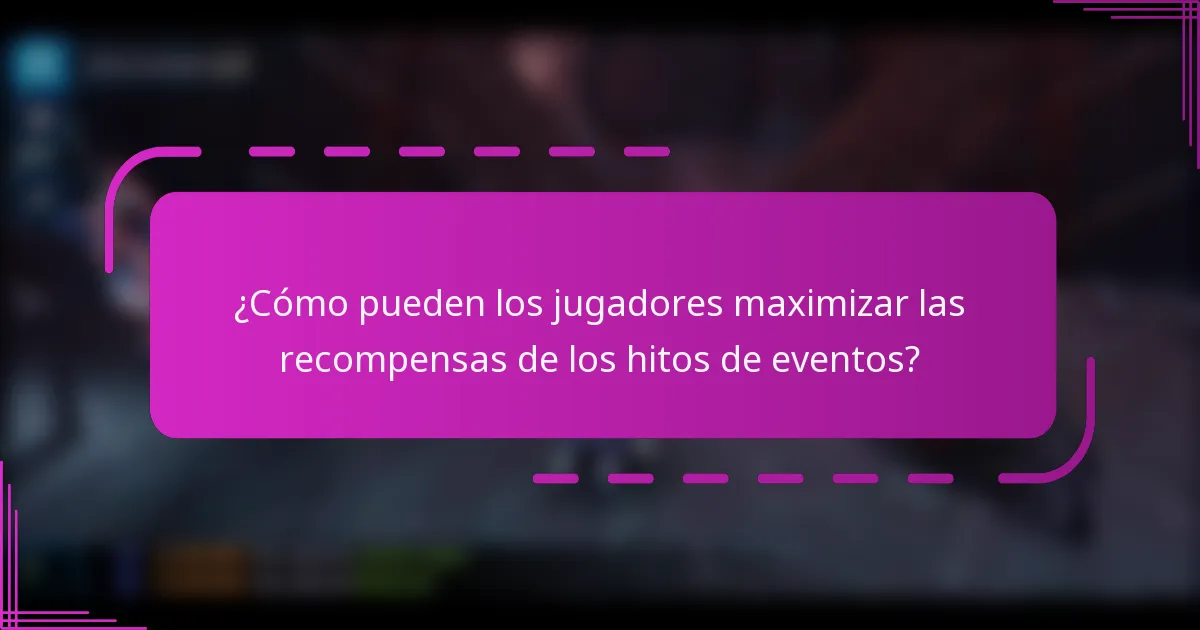 ¿Cómo pueden los jugadores maximizar las recompensas de los hitos de eventos?