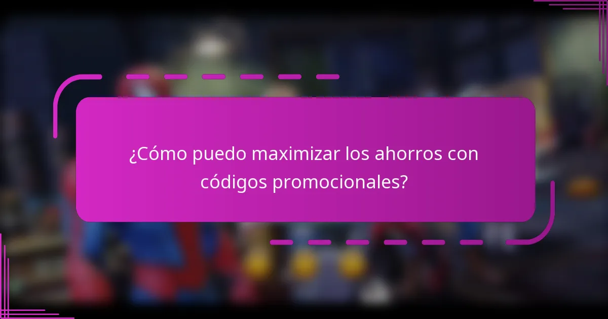 ¿Cómo puedo maximizar los ahorros con códigos promocionales?