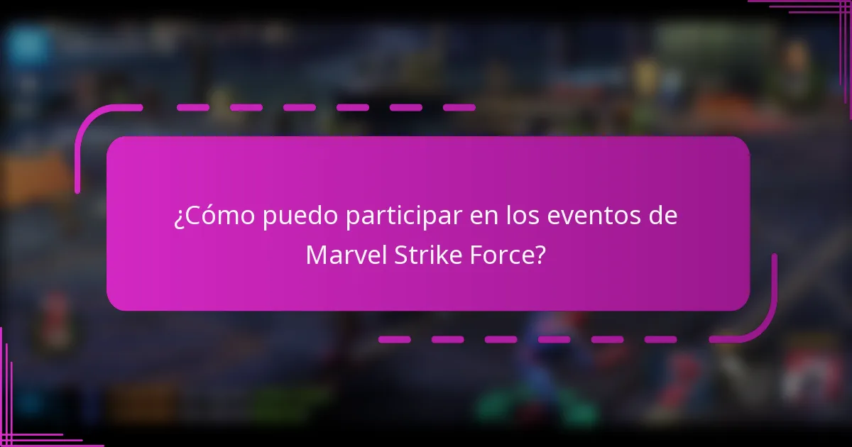 ¿Cómo puedo participar en los eventos de Marvel Strike Force?