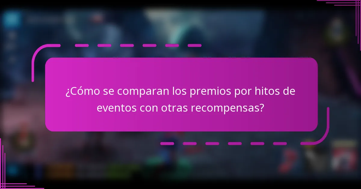 ¿Cómo se comparan los premios por hitos de eventos con otras recompensas?