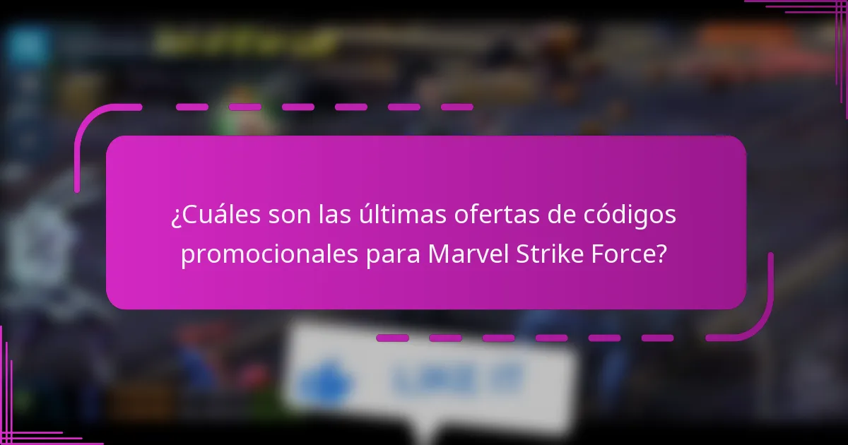¿Cuáles son las últimas ofertas de códigos promocionales para Marvel Strike Force?