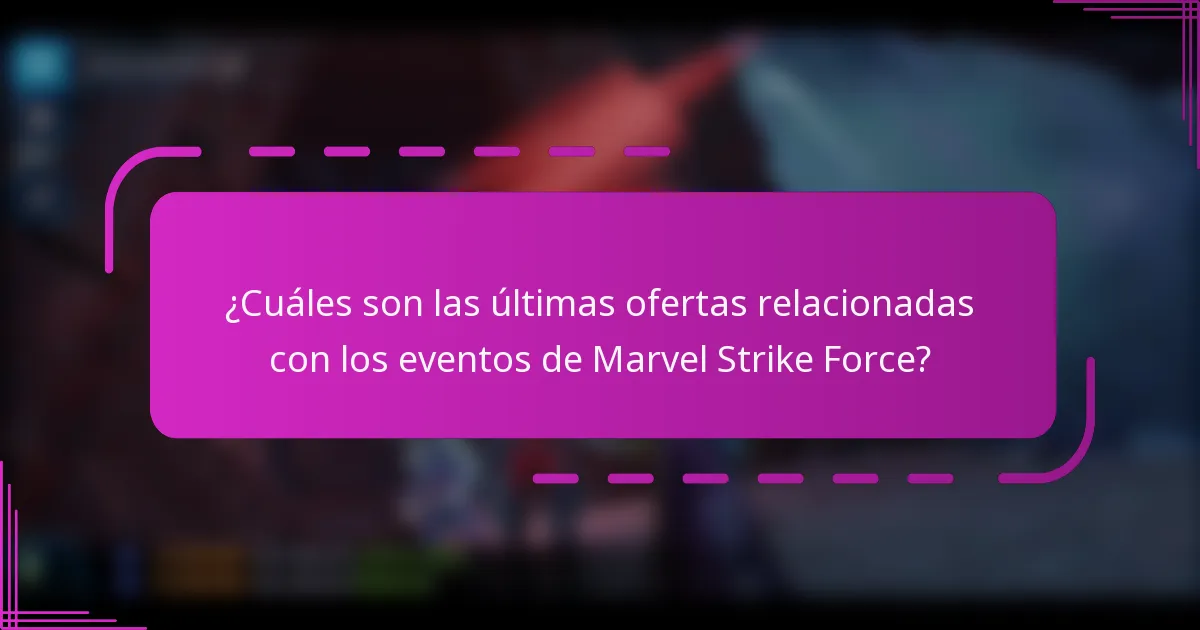 ¿Cuáles son las últimas ofertas relacionadas con los eventos de Marvel Strike Force?