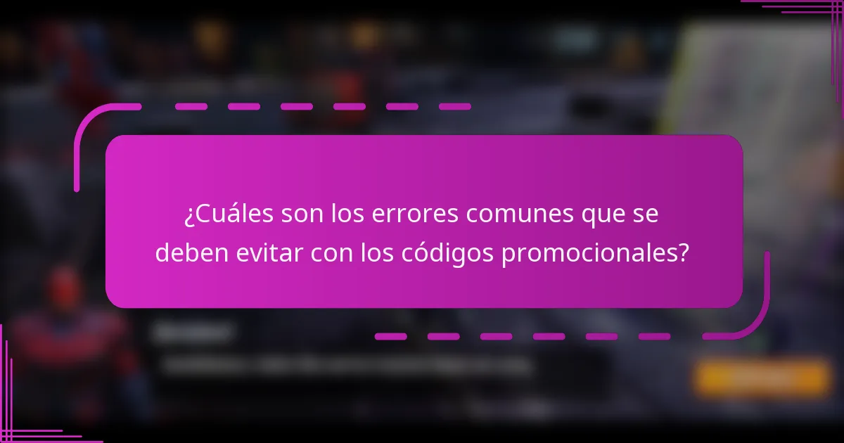 ¿Cuáles son los errores comunes que se deben evitar con los códigos promocionales?