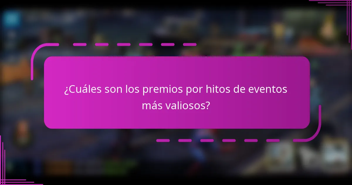 ¿Cuáles son los premios por hitos de eventos más valiosos?