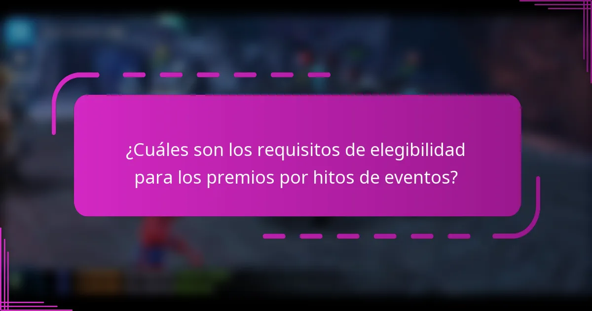 ¿Cuáles son los requisitos de elegibilidad para los premios por hitos de eventos?