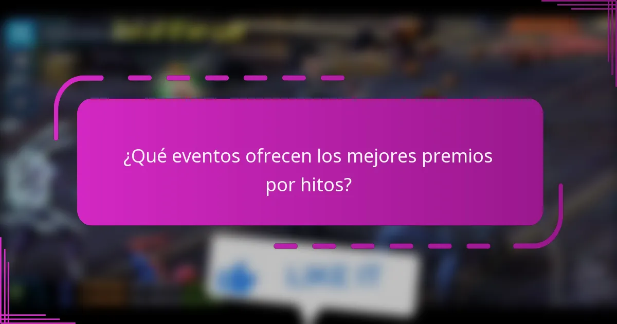 ¿Qué eventos ofrecen los mejores premios por hitos?