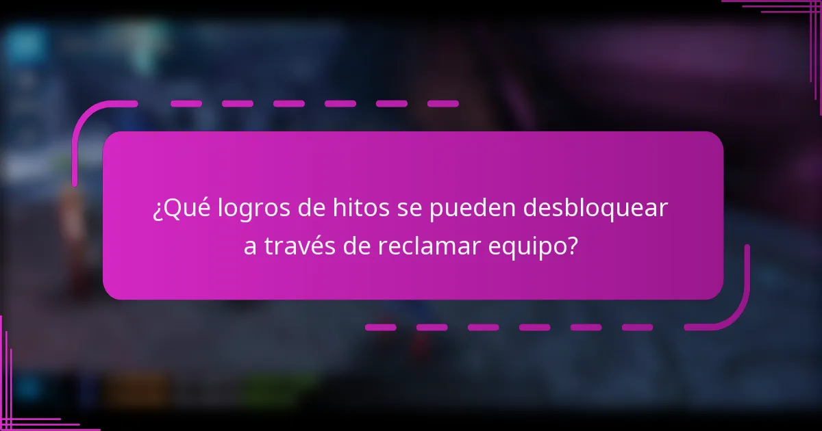 ¿Qué logros de hitos se pueden desbloquear a través de reclamar equipo?