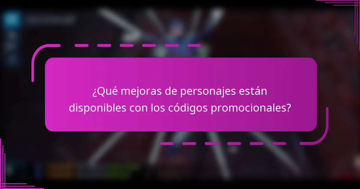 ¿Qué mejoras de personajes están disponibles con los códigos promocionales?