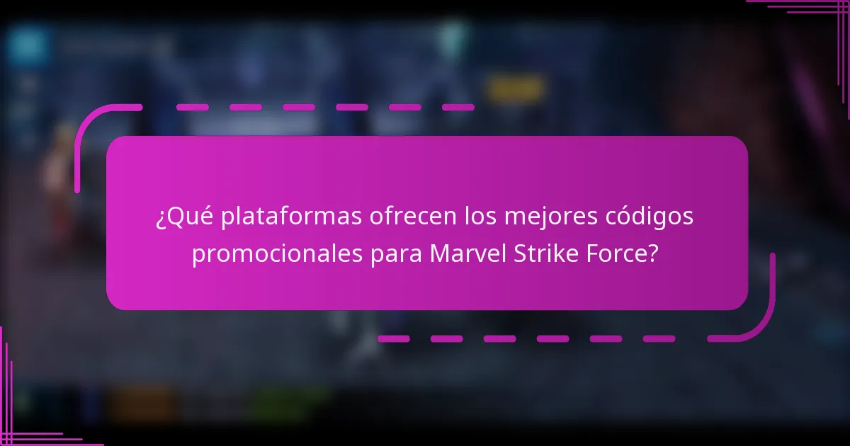 ¿Qué plataformas ofrecen los mejores códigos promocionales para Marvel Strike Force?