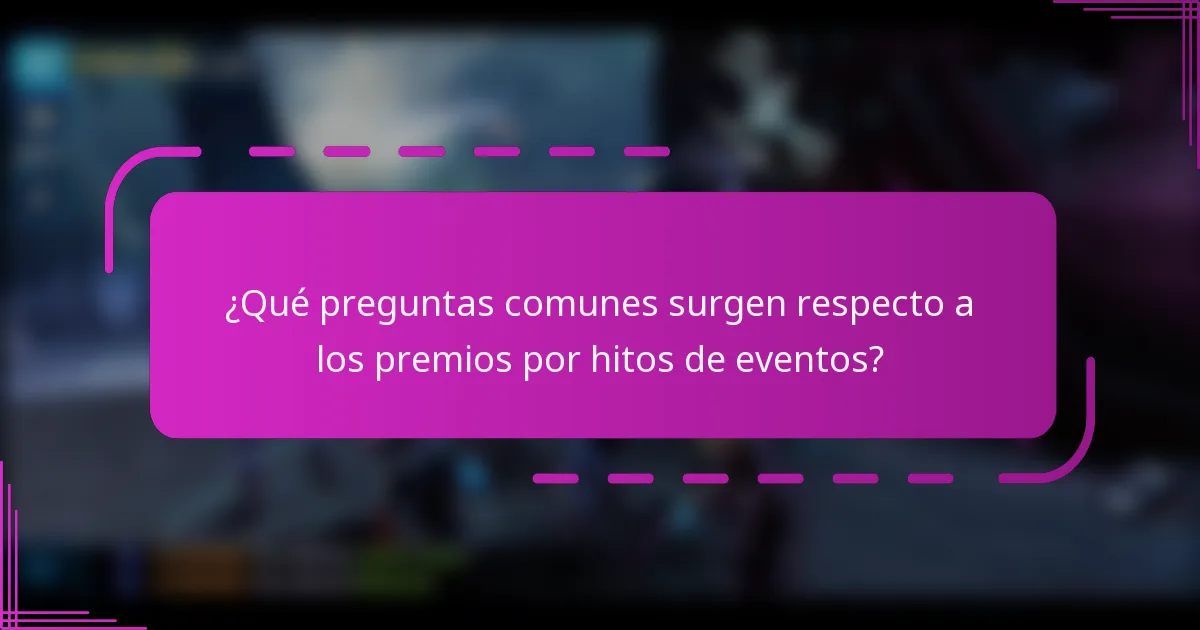 ¿Qué preguntas comunes surgen respecto a los premios por hitos de eventos?
