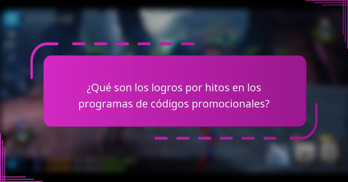 ¿Qué son los logros por hitos en los programas de códigos promocionales?
